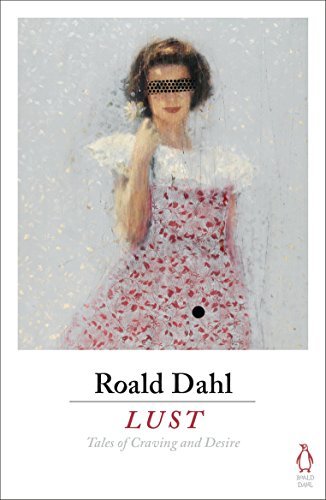 Book cover for "Lust" by Roald Dahl