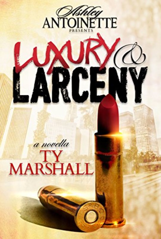 Book cover for "Luxury and Larceny Part 1" by Ashley Antoinette