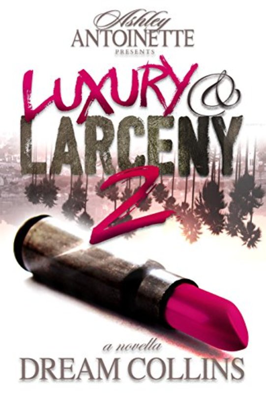 Book cover for "Luxury and Larceny Part 2" by Ashley Antoinette