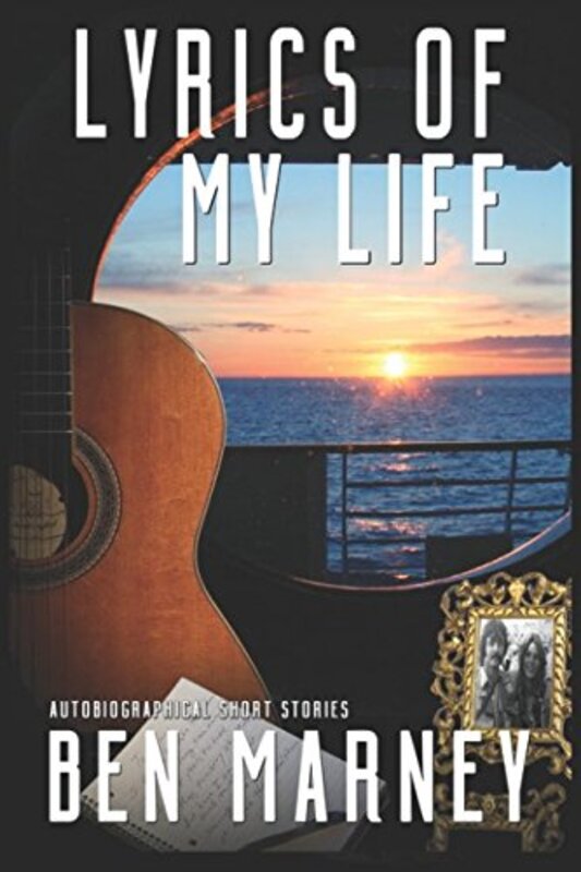 Book cover for "Lyrics Of My Life" by Ben Marney