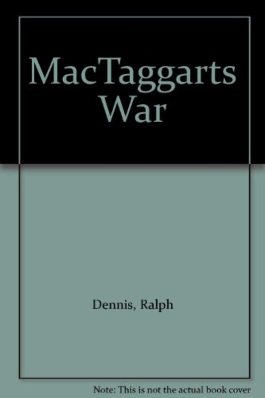 Book cover for "MacTaggart's War / The War Heist" by Ralph Dennis