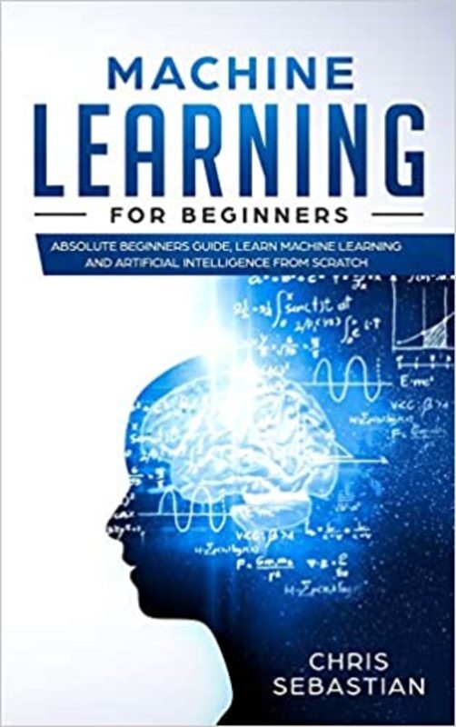 Book cover for "Machine Learning for Beginners" by Chris Sebastian