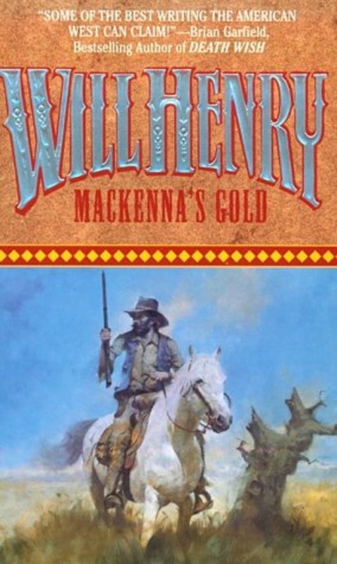 Book cover for "Mackenna's Gold" by Will Henry