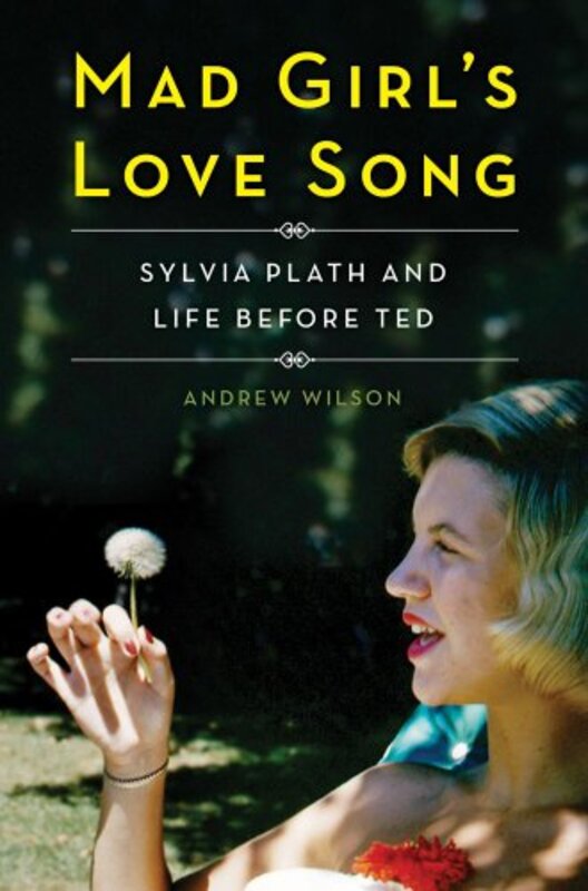 Book cover for "Mad Girl's Love Song" by Andrew Wilson