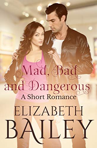 Book cover for "Mad, Bad and Dangerous" by Elizabeth Bailey