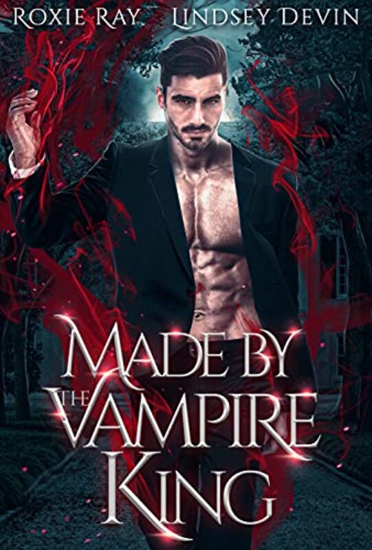 Book cover for "Made By The Vampire King" by Roxie Ray