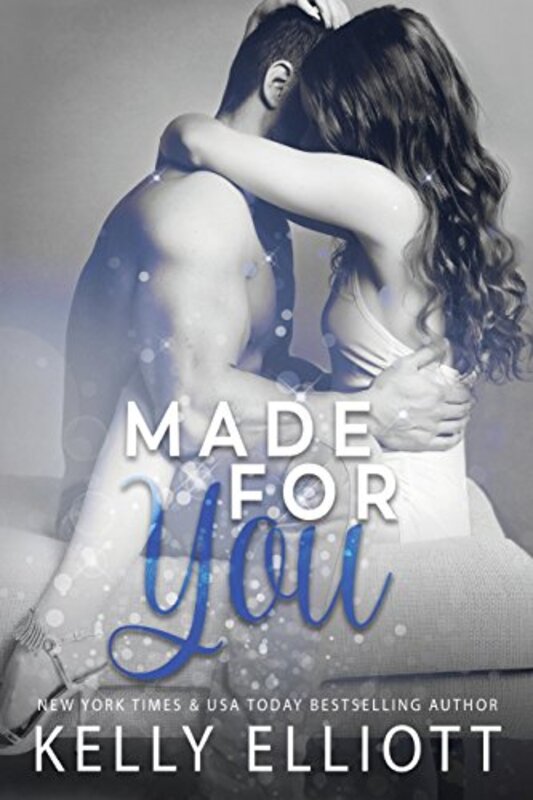 Book cover for "Made For You" by Kelly Elliot