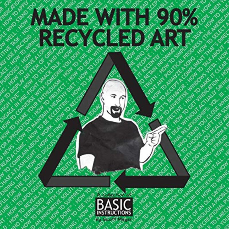 Book cover for "Made with 90% Recycled Art" by Scott Meyer