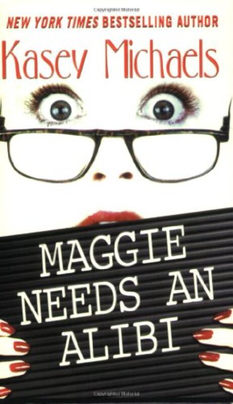 Book cover for "Maggie Needs an Alibi" by Kasey Michaels