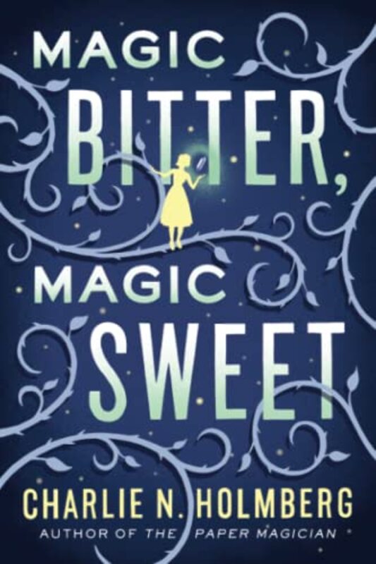 Book cover for "Magic Bitter, Magic Sweet" by Charlie N Holmberg