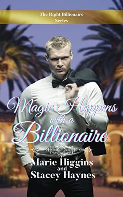 Book cover for "Magic Happens with a Billionaire" by Marie Higgins