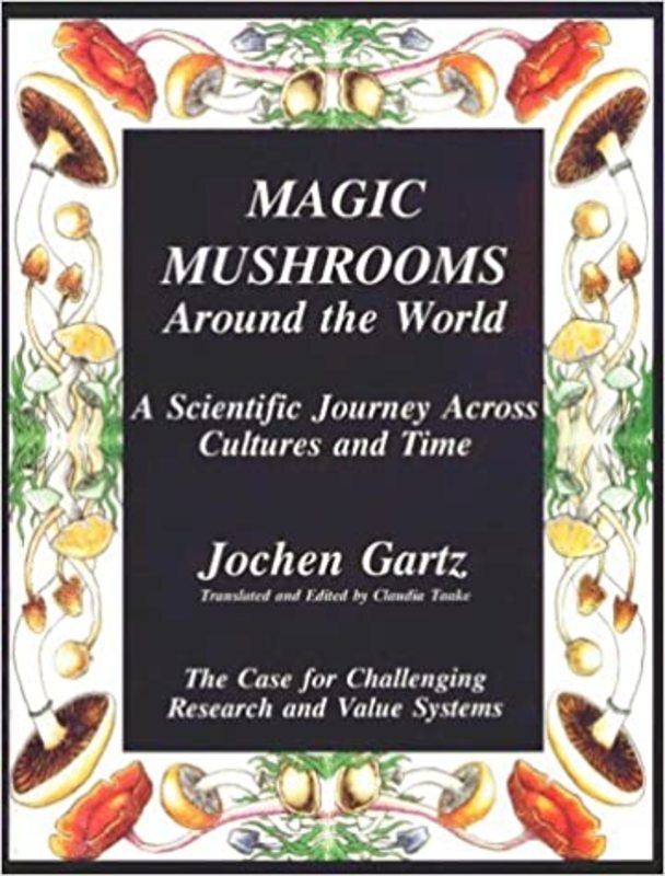 Book cover for "Magic Mushrooms Around the World" by Jochen Gartz
