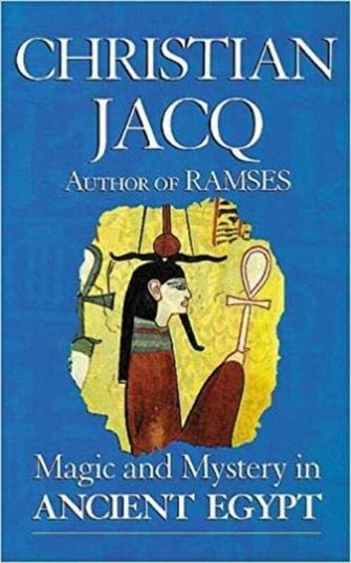 Book cover for "Magic and Mystery in Ancient Egypt / Egyptian Magic" by Christian Jacq