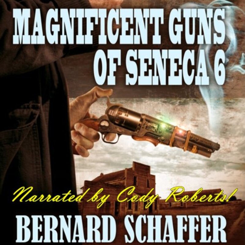 Book cover for "Magnificent Guns of Seneca 6" by Bernard Schaffer