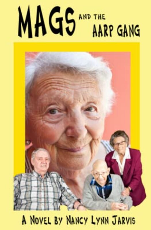 Book cover for "Mags and the AARP Gang" by Nancy Lynn Jarvis