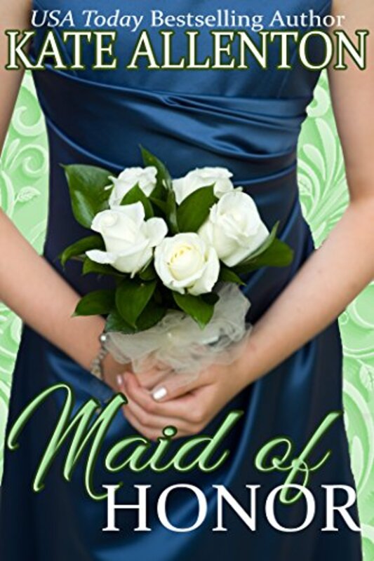 Book cover for "Maid of Honor" by Kate Allenton