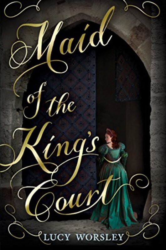 Book cover for "Maid of the King’s Court" by Lucy Worsley