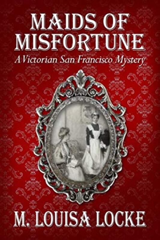 Book cover for "Maids of Misfortune" by M Louisa Locke
