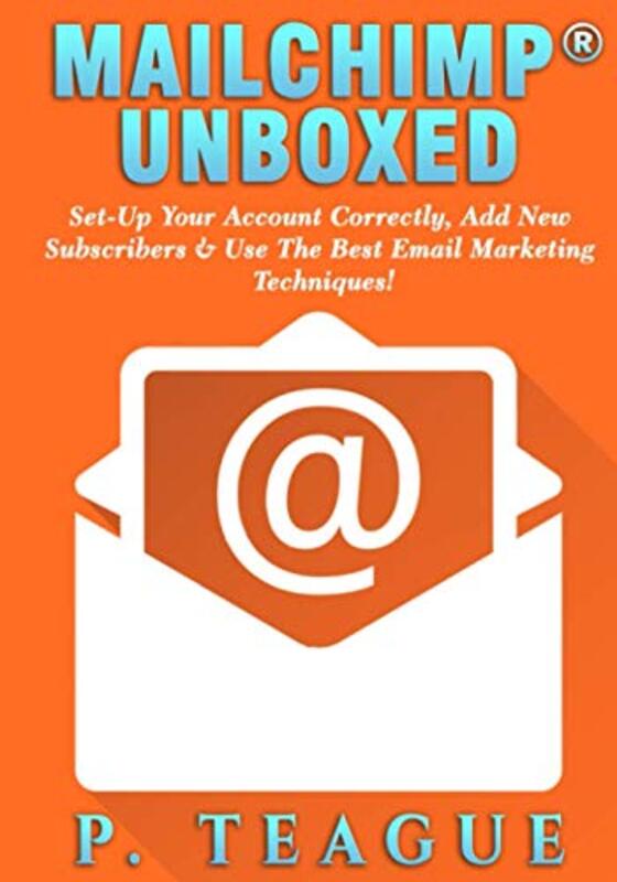 Book cover for "Mailchimp Unboxed" by Paul J Teague
