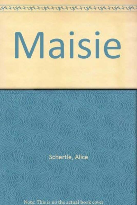 Book cover for "Maisie" by Alice Schertle