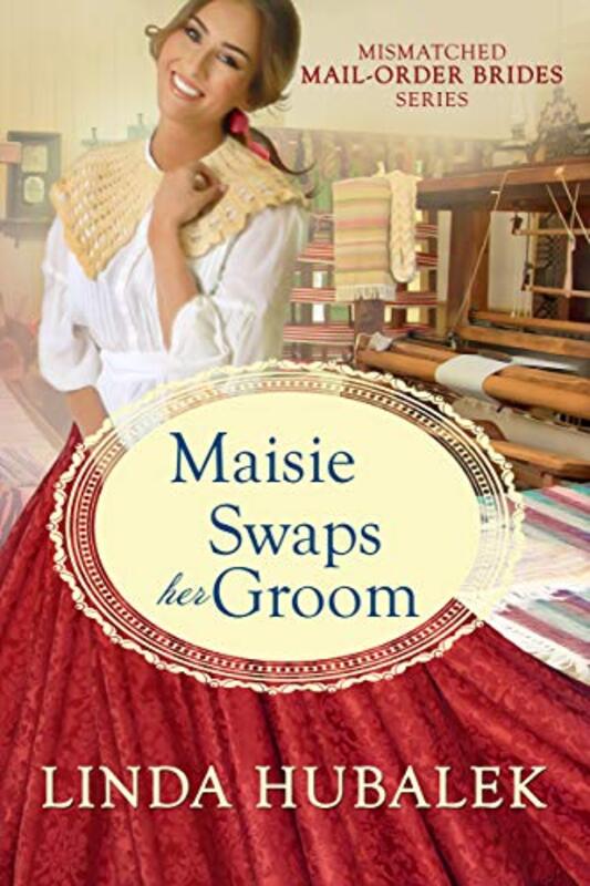 Book cover for "Maisie Swaps her Groom" by Linda K Hubalek