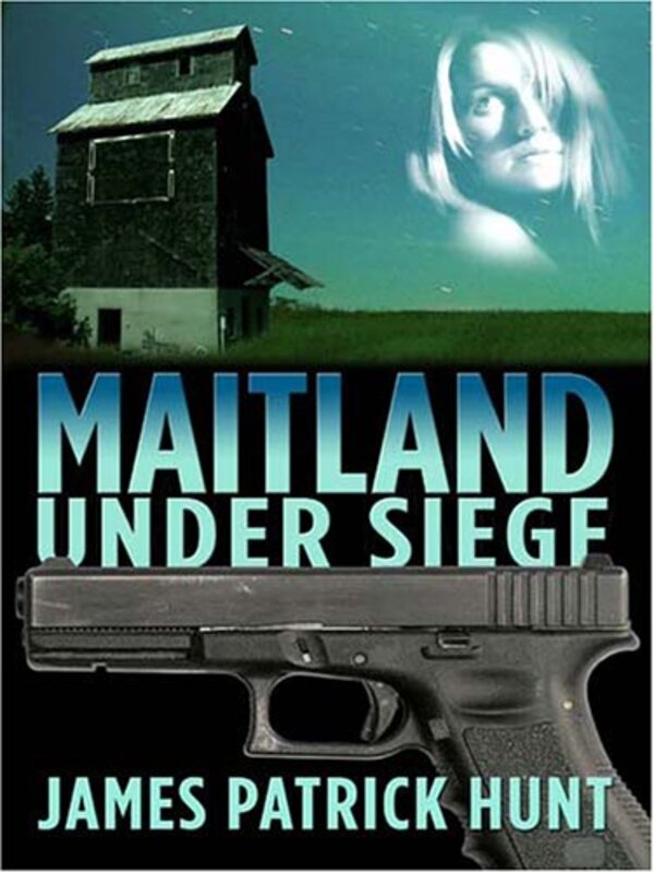 Book cover for "Maitland Under Siege" by James Patrick Hunt