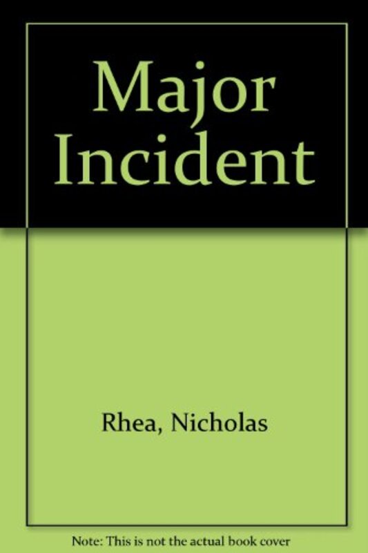 Book cover for "Major Incident" by Nicholas Rhea
