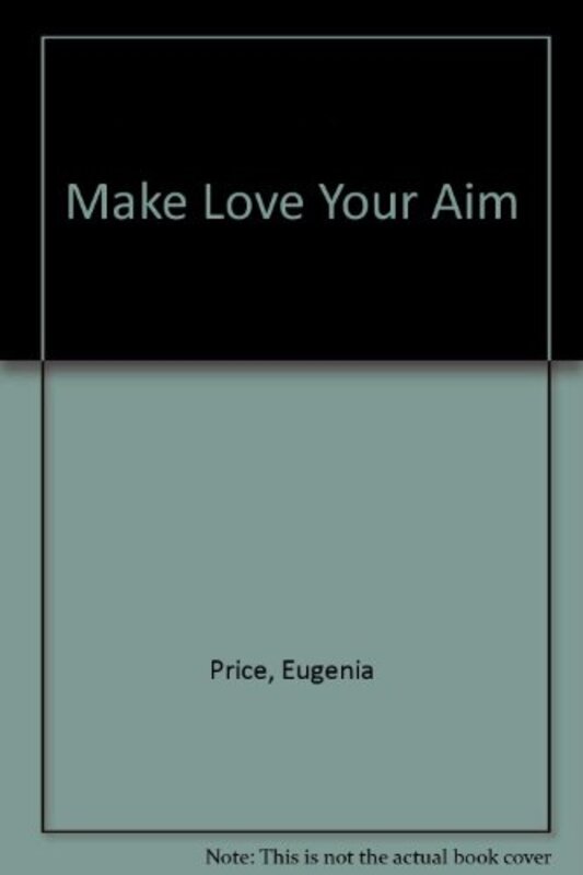 Book cover for "Make Love Your Aim" by Eugenia Price
