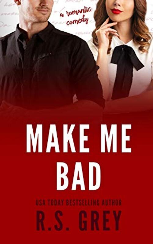 Book cover for "Make Me Bad" by RS Grey
