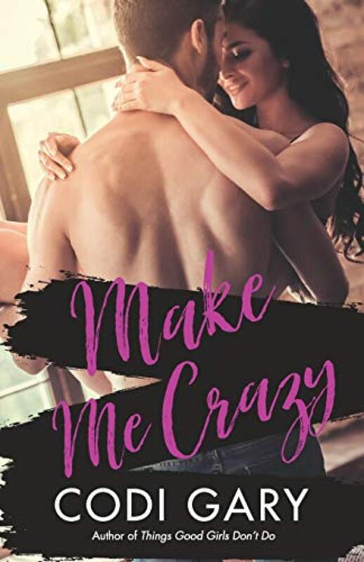 Book cover for "Make Me Crazy" by Codi Gary