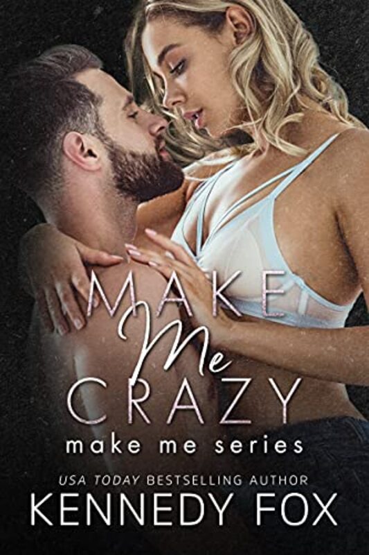 Book cover for "Make Me Crazy" by Kennedy Fox