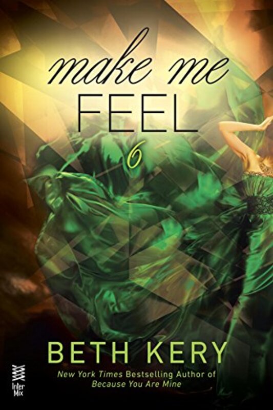 Book cover for "Make Me Feel" by Beth Kery