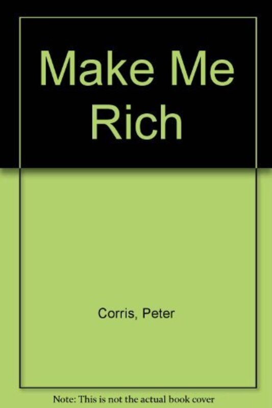 Book cover for "Make Me Rich" by Peter Corris