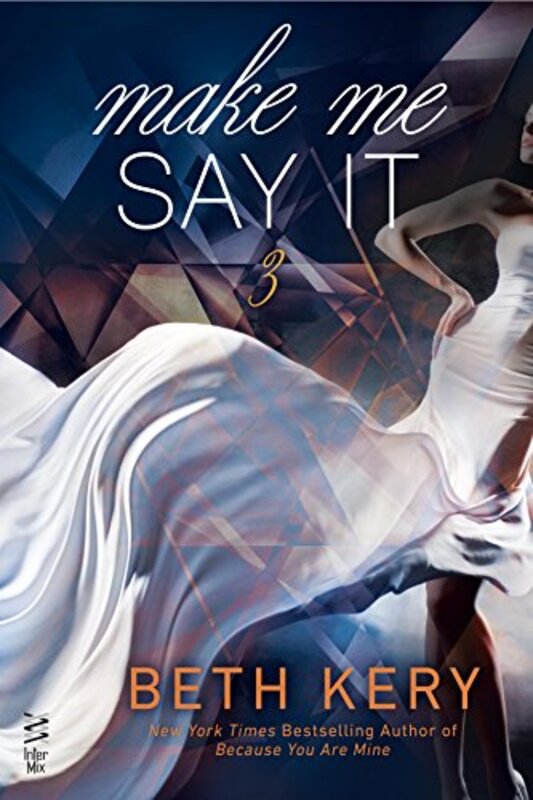 Book cover for "Make Me Say It" by Beth Kery