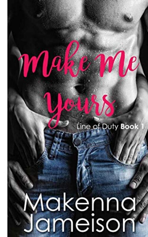 Book cover for "Make Me Yours" by Makenna Jameison