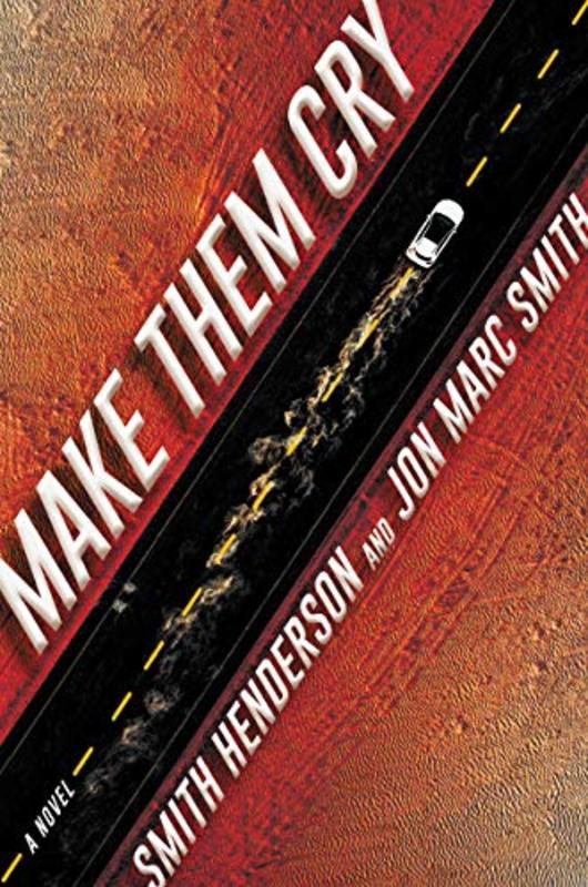 Book cover for "Make Them Cry" by Smith Henderson