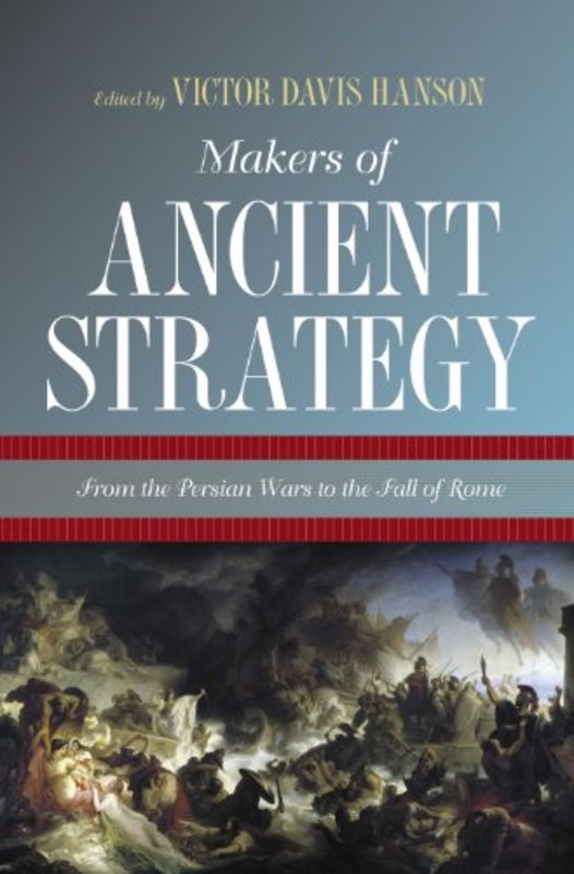 Book cover for "Makers of Ancient Strategy" by Victor Davis Hanson
