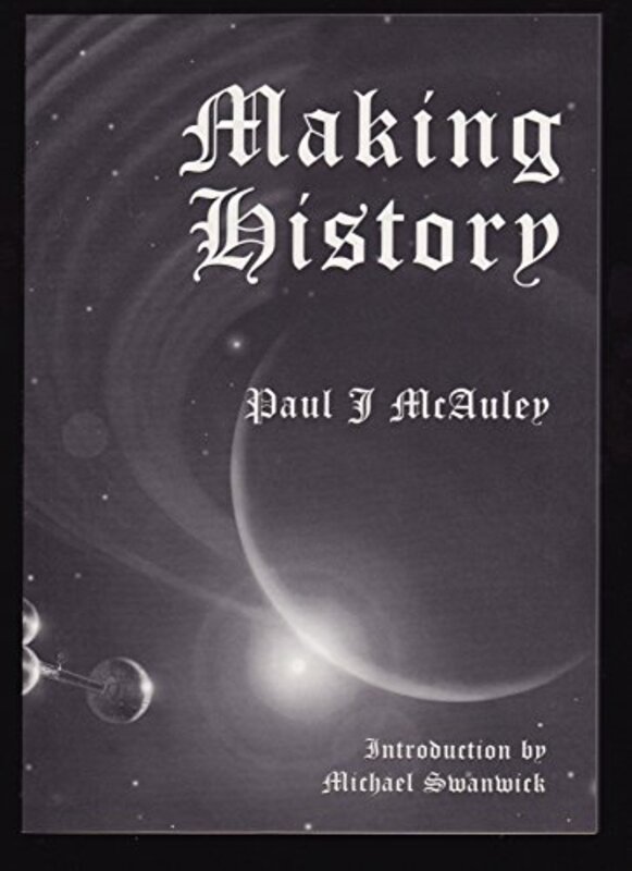 Book cover for "Making History" by Paul J McAuley