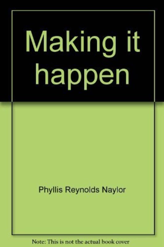 Book cover for "Making It Happen" by Phyllis Reynolds Naylor