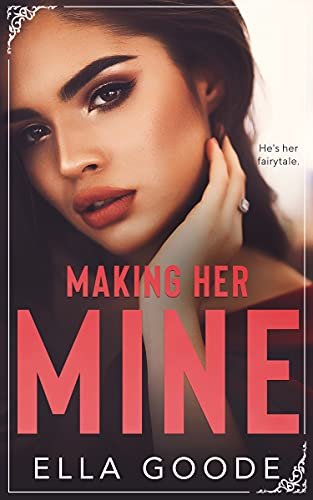 Book cover for "Making Her Mine" by Ella Goode