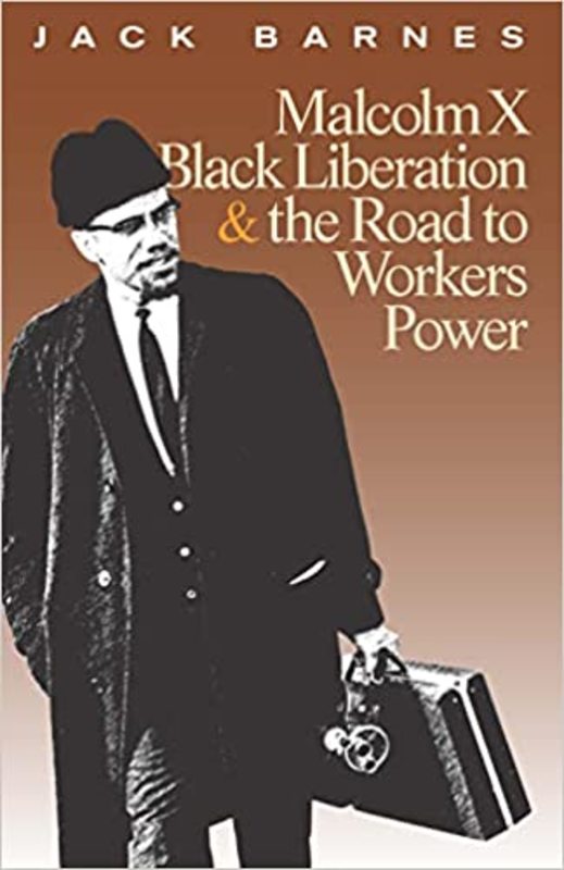 Book cover for "Malcolm X, Black Liberation, and the Road to Workers Power" by Jack Barnes