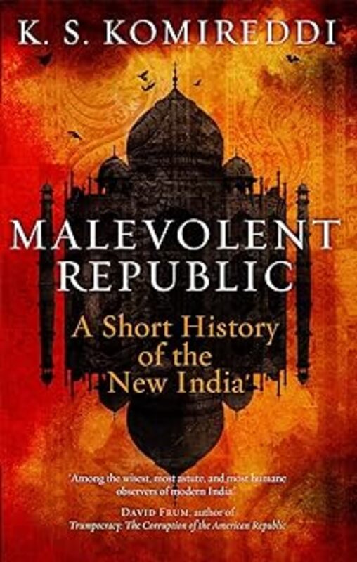 Book cover for "Malevolent Republic" by K. S. Komireddi