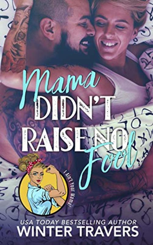 Book cover for "Mama Didn't Raise No Fool" by Winter Travers
