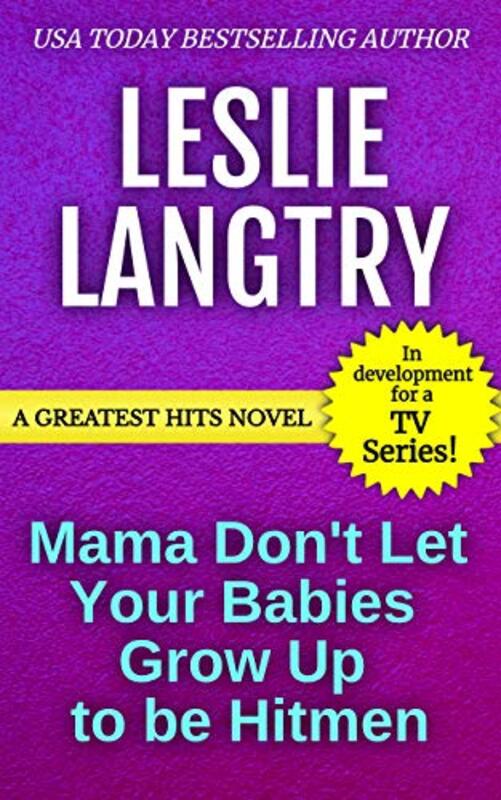 Book cover for "Mama Don't Let Your Babies Grow Up to Be Hitmen" by Leslie Langtry