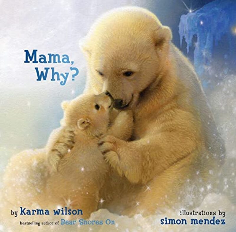 Book cover for "Mama, Why?" by Karma Wilson