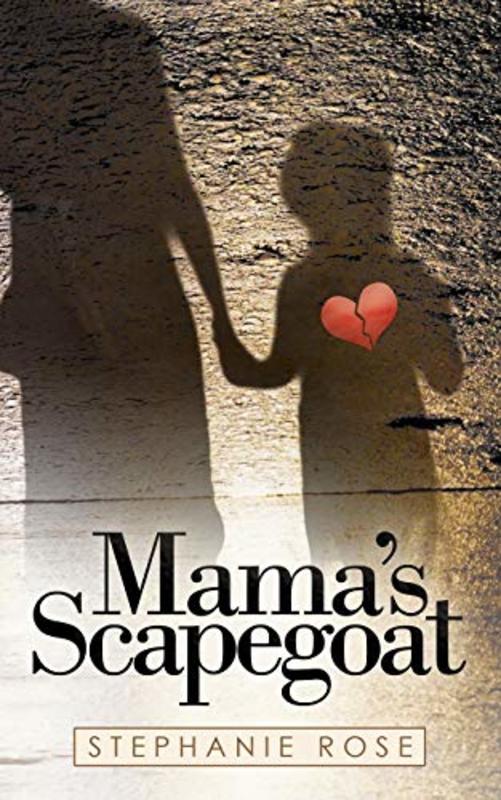 Book cover for "Mama's Scapegoat" by Stephanie Rose