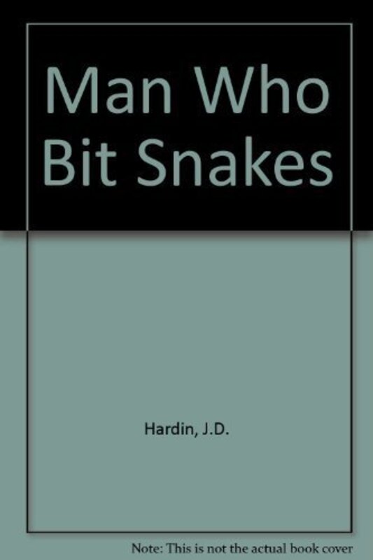 Book cover for "Man Who Bit Snakes" by JD Hardin