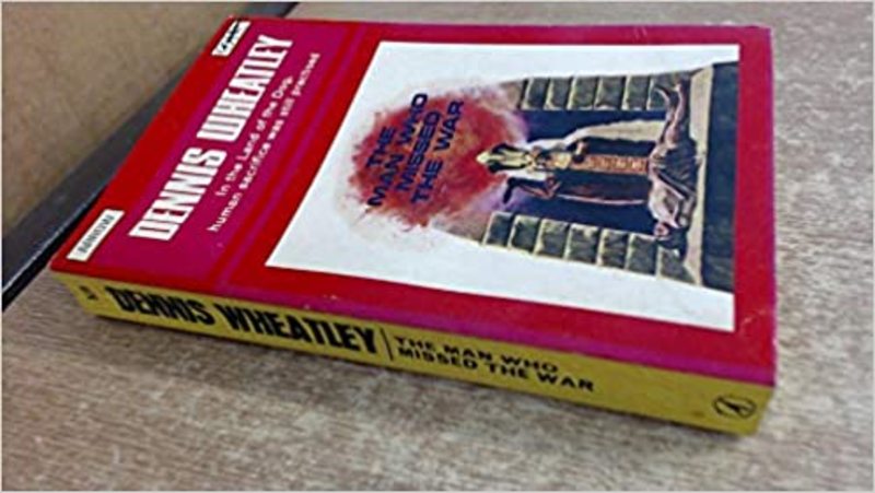 Book cover for "Man Who Missed the War" by Dennis Wheatley
