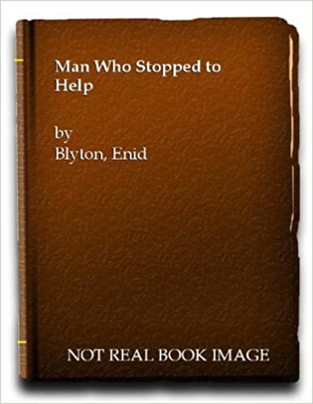 Book cover for "Man Who Stopped to Help" by Enid Blyton