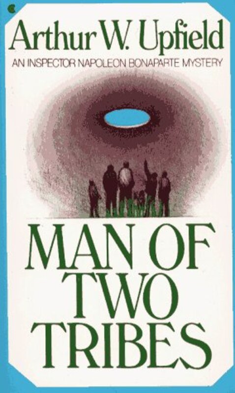 Book cover for "Man of Two Tribes" by Arthur W Upfield